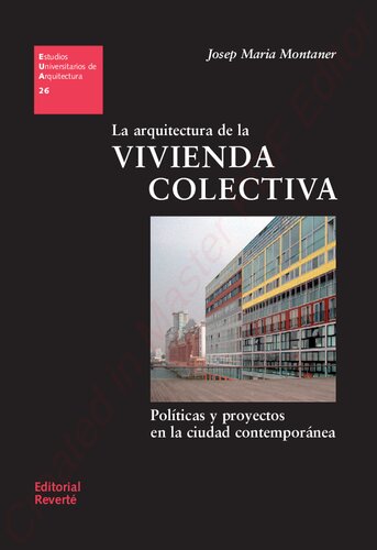 La arquitectura de la vivienda colectiva : políticas y proyectos en la ciudad contemporánea