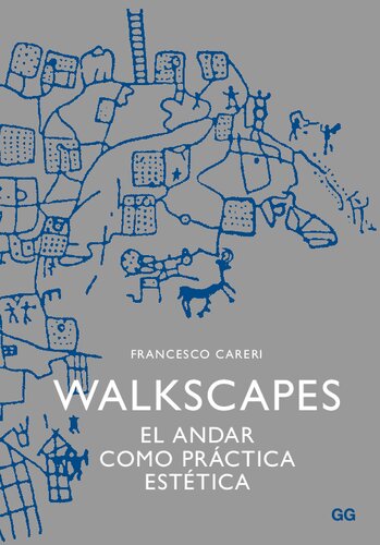 Walkscapes : el andar como práctica estética.