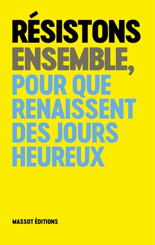 Résistons ensemble, pour que renaissent des jours heureux