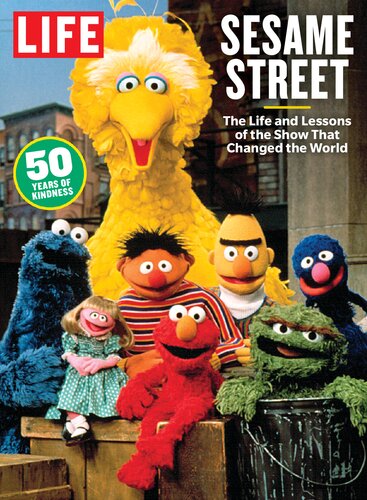 LIFE: Sesame Street: The Life and Lessons of the Show That Changed the World
