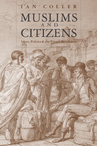 Muslims and Citizens : Islam, Politics, and the French Revolution