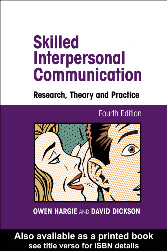 Skilled Interpersonal Communication: Research, Theory and Practice