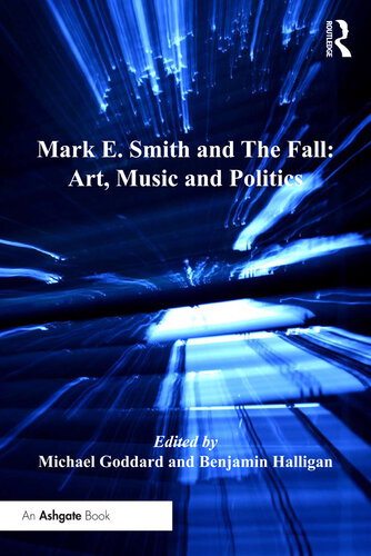 Mark E. Smith and the Fall: Art, Music and Politics