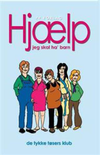 Hjælp, jeg skal ha' barn: de tykke tøsers klub
