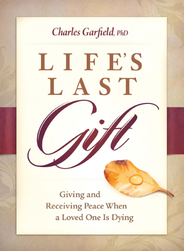 Life's last gift: giving and receiving peace when a loved one is dying