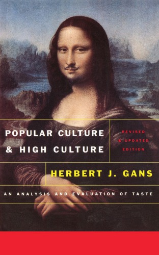 Popular Culture and High Culture: an Analysis and Evaluation Of Taste (Revised And Updated)