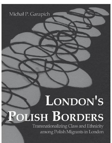 London's Polish Borders: Transnationalizing Class and Ethnicity among Polish Migrants in London