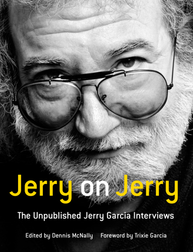Jerry on Jerry: the unpublished Jerry Garcia interviews