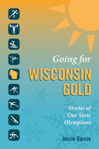 Going for Wisconsin gold stories of our state olympians