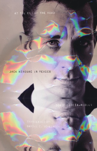 At the end of the road Jack Kerouac in Mexico