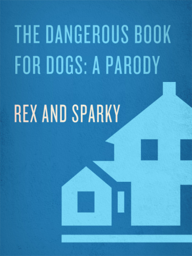 The dangerous book for dogs: a parody