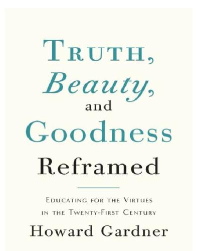 Truth, beauty, and goodness reframed: educating for the virtues in the twenty-first century