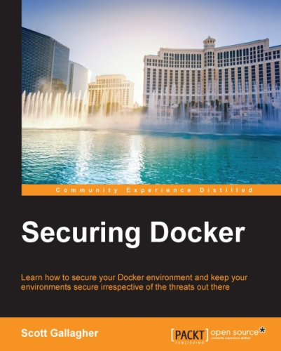 Securing Docker learn how to secure your Docker environment and keep your environments secure irrespective of the threats out there
