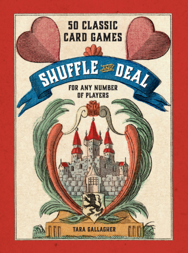 Shuffle and deal: 50 classic card games for any number of players