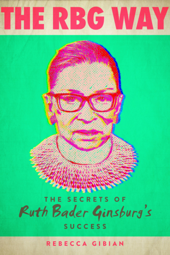 The RBG Way: Secrets of Success of Ruth Bader Ginsburg's success