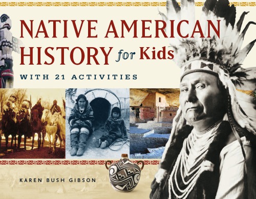 Native American history for kids: with 21 activities
