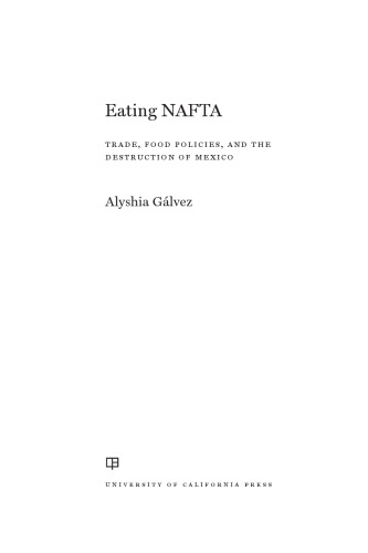 Eating NAFTA: trade, food policies, and the destruction of Mexico