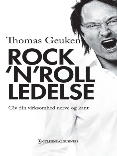 Rock'n'roll ledelse: giv din virksomhed nerve og kant