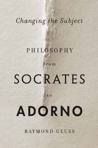 Changing the subject: philosophy from Socrates to Adorno