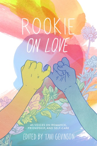 Rookie on love: 45 voices on romance, friendship, and self-care
