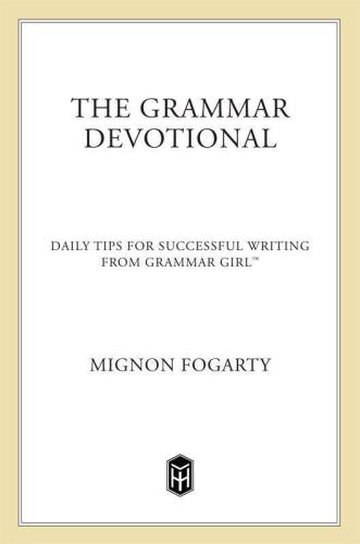The Grammar Devotional: Daily Tips for Successful Writing from Grammar Girl (TM)