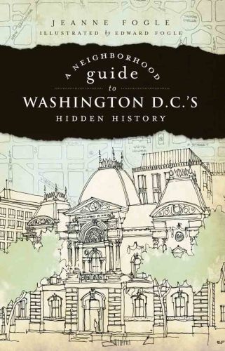 A Neighborhood Guide to Washington, D.C.'s Hidden History