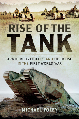 Rise of the tank: armoured vehicles and their use in the First World War