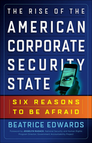The Rise of the American Corporate Security State: Six Reasons to Be Afraid