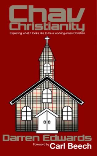 Chav Christianity: Exploring What It Looks Like to Be a Working-Class Christian