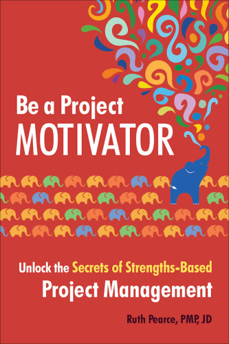 Be a project motivator: unlock the secrets of strengths-based project management
