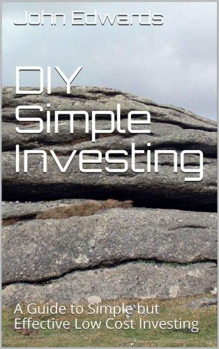 DIY Simple Investing: A Guide to Simple but Effective Low Cost Investing