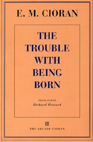 The Trouble with Being Born (Arcade Cioran)