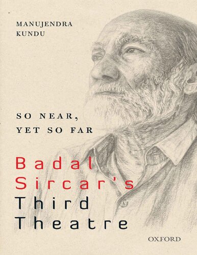 So Near, Yet So Far: Badal Sircar’s Third Theatre