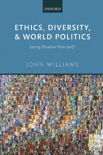 Ethics, Diversity, and World Politics: Saving Pluralism From Itself?