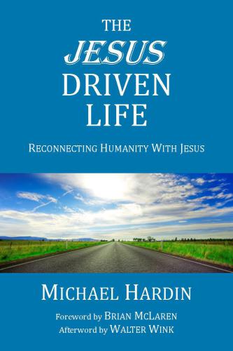 The Jesus Driven Life: Reconnecting Humanity With Jesus