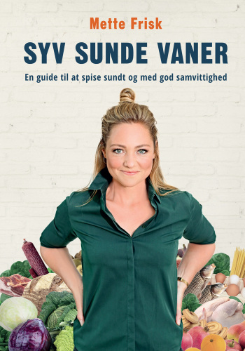 Syv Sunde Vaner: En guide til at spise sundt og med god samvittighed