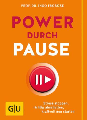 GU Power durch Pause: Stress stoppen, richtig abschalten, kraftvoll neu starten