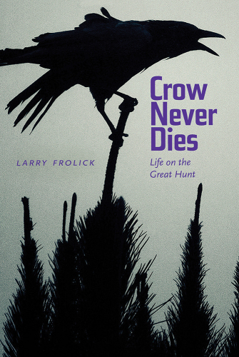 Crow never dies: life on the great hunt