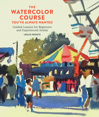 The watercolor course you've always wanted: guided lessons for beginners and experienced artists