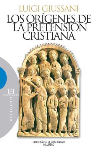 Los orígenes de la pretensión cristiana: curso básico de cristianismo