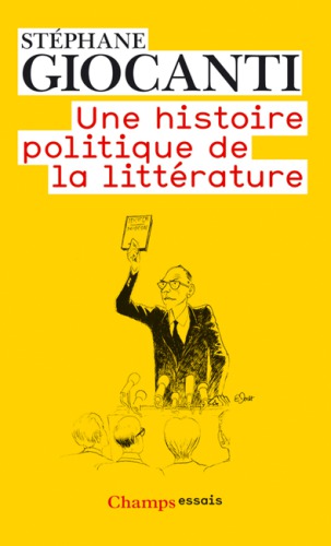 Une histoire politique de la littérature: de Victor Hugo à Richard Millet