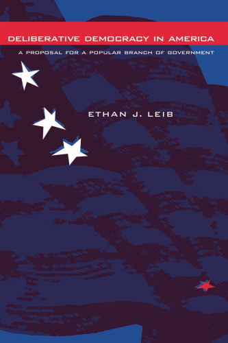 Deliberative Democracy in America: A Proposal for a Popular Branch of Government