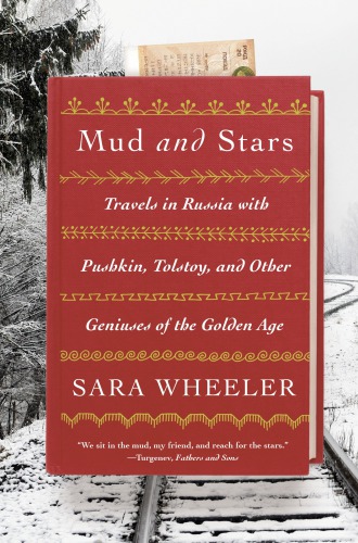 Mud and stars travels in Russia with Pushkin, Tolstoy, and other geniuses of the Golden Age