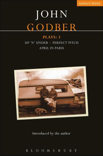 Godber Plays: 3: April in Paris; up 'n' under; Perfect Pitch: ''April in Paris'',''Up 'n' Under'',''Perfect Pitch'' v.