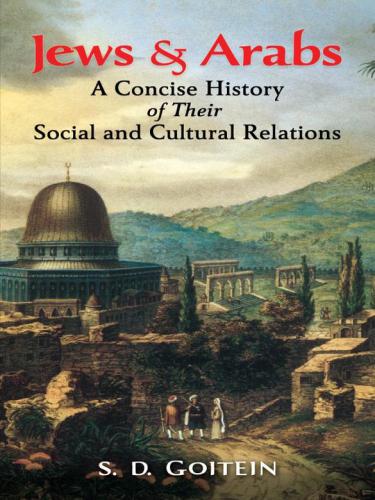 Jews and Arabs: A Concise History of Their Social and Cultural Relations