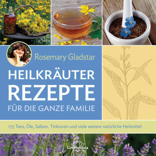Heilkräuter: Rezepte für die ganze Familie: 175 Tees, öle, Salben, Tinkturen und viele weitere natürliche Heilmittel