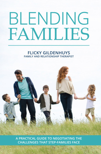 Blending families: a practical guide to negotiating the challenges that step-families face