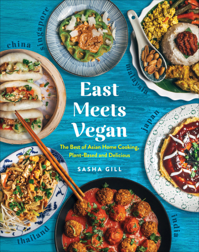 East meets vegan: the best of Asian home cooking, plant-based and delicious