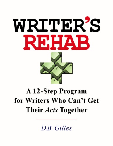 Writer's rehab: a 12-step program for writers who can't get their acts together