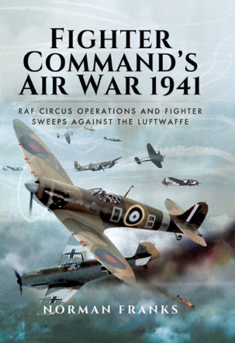 Fighter command's air war 1941: RAF circus operations and fighter sweeps against the Luftwaffe / Norman Franks